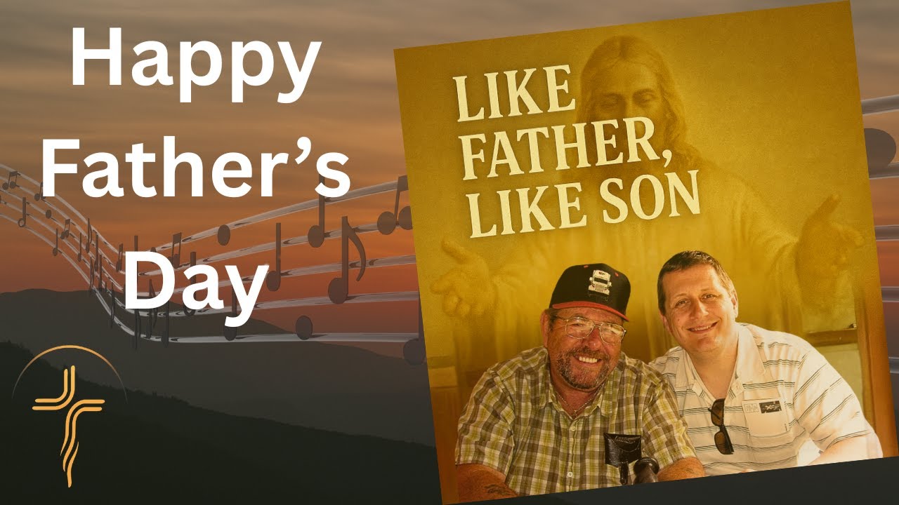 Like Father, Like Son | Tribute to Dad, Sons & God’s Love