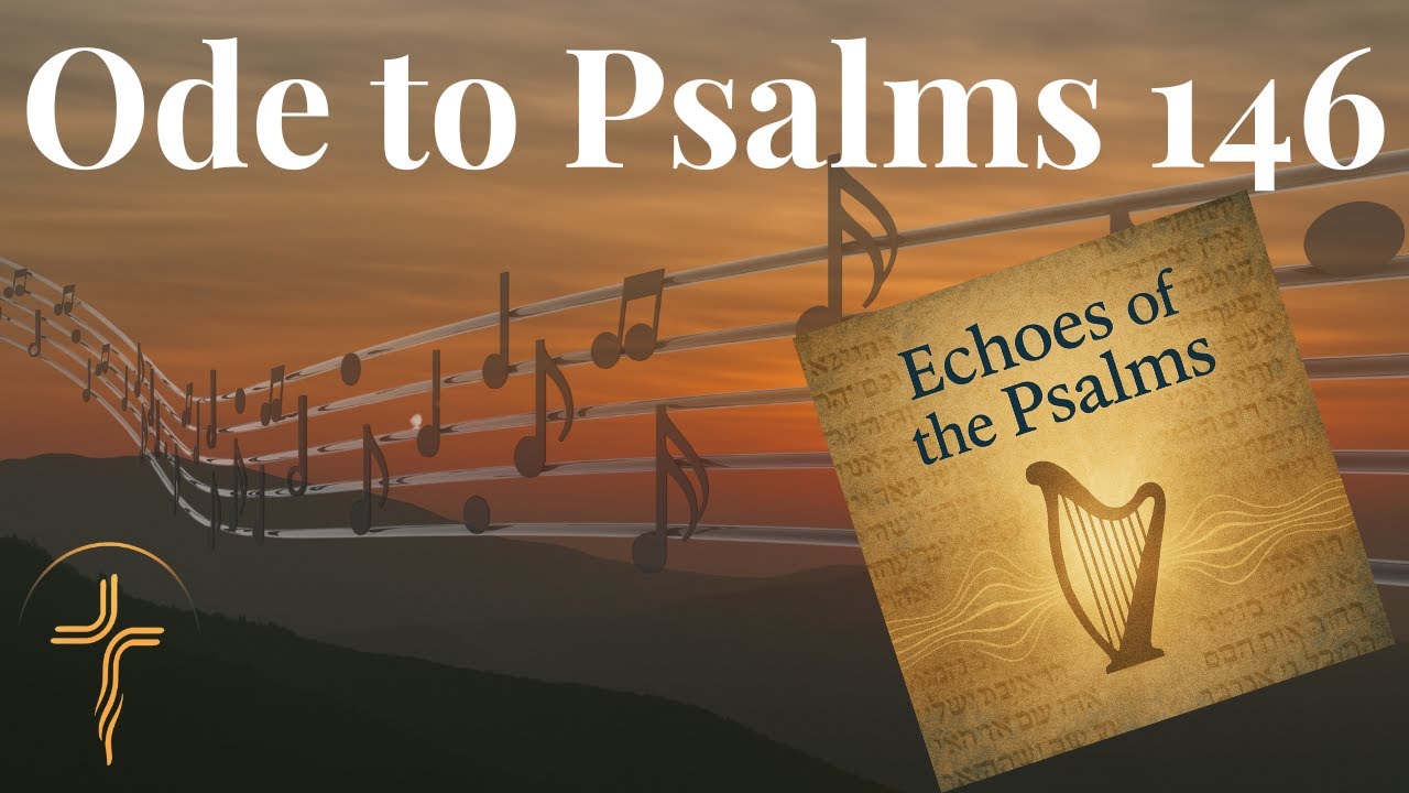 Ode to Psalms 146 | God our Help and Hope